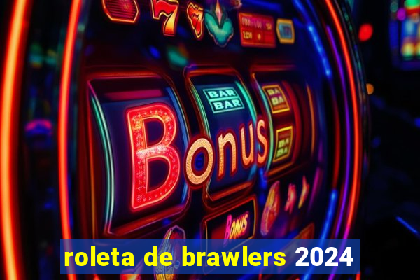 roleta de brawlers 2024